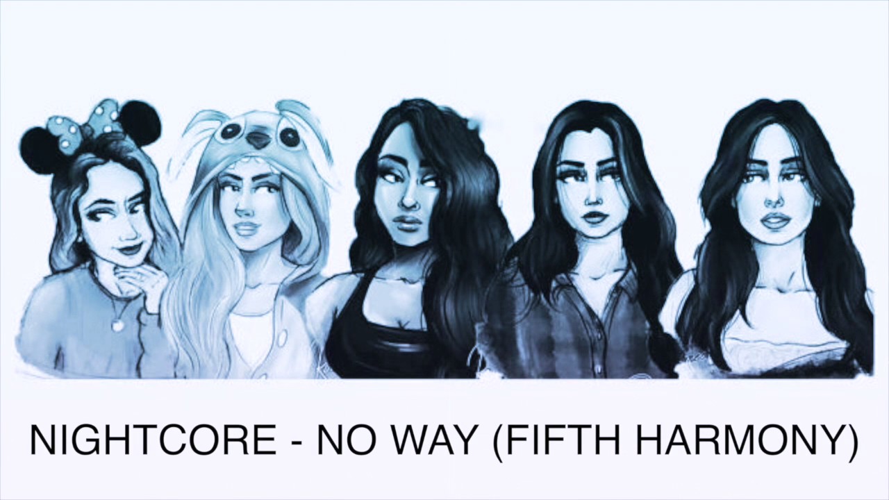 Nightcore - No Way (Fifth Harmony)
