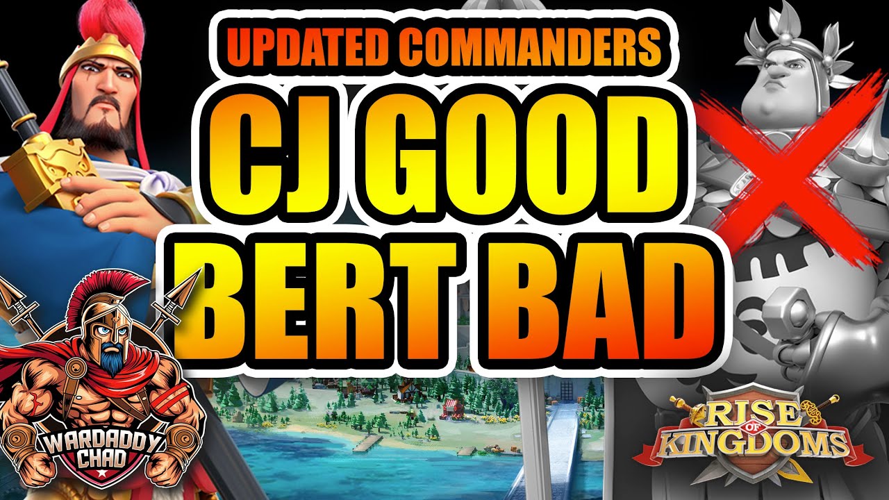 Updated Commanders: CJ is Back! Bertrand Needs Work - Rise of Kingdoms