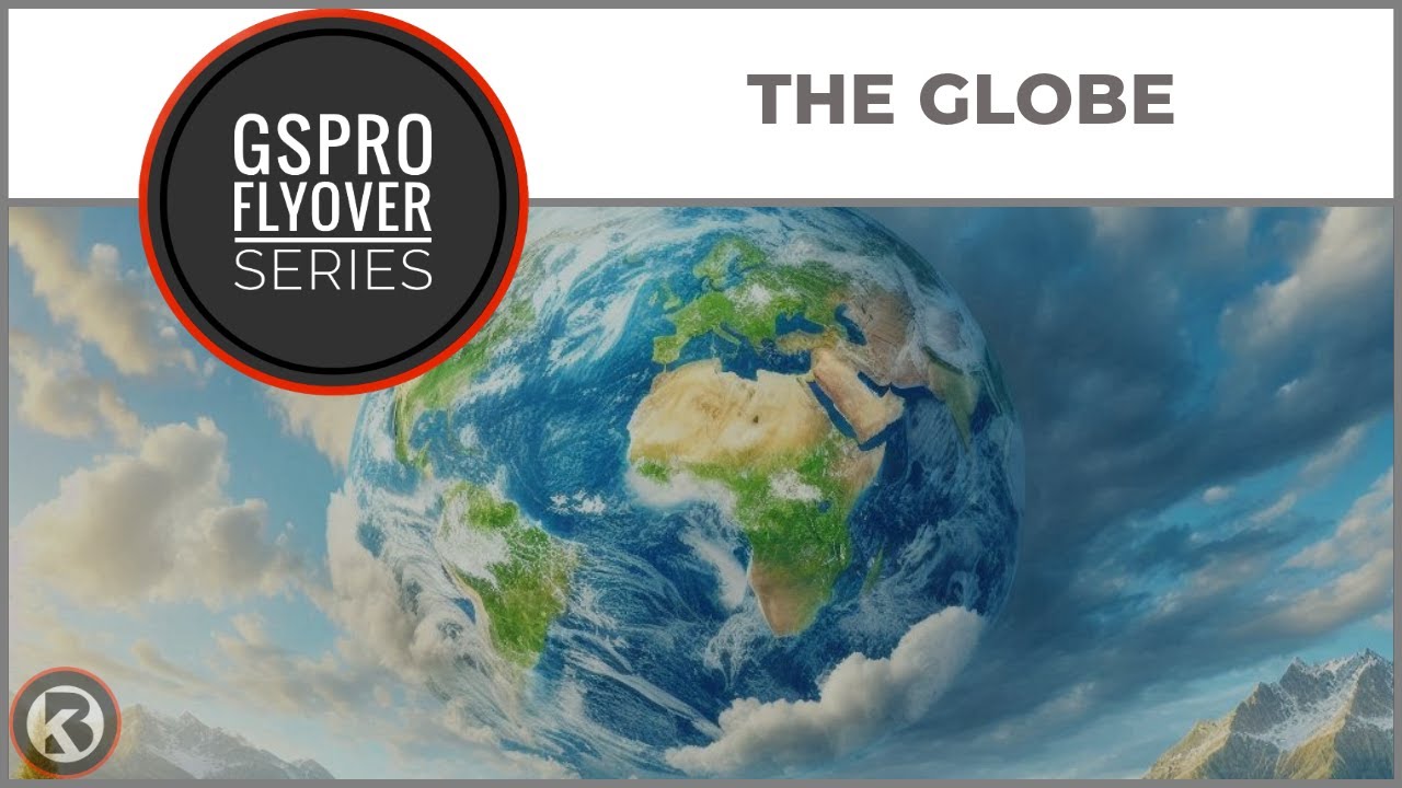 GSPro Course Flyover - The Globe - Designed by schurlette
