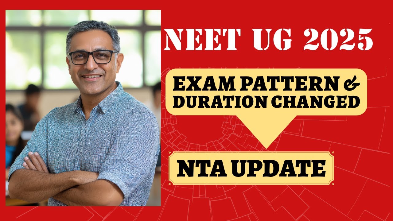 NEET 2025 Update- Exam Pattern and Duration change!