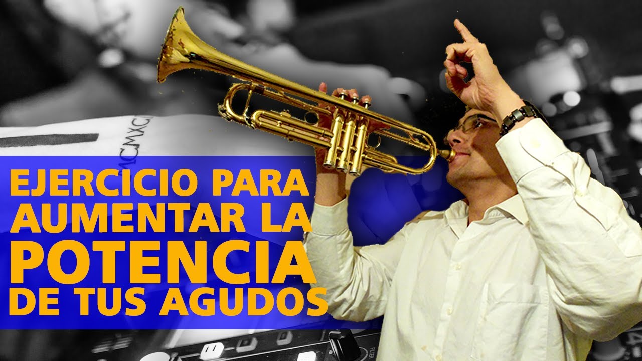 Ejercicio para aumentar la potencia del sonido en los agudos con la trompeta