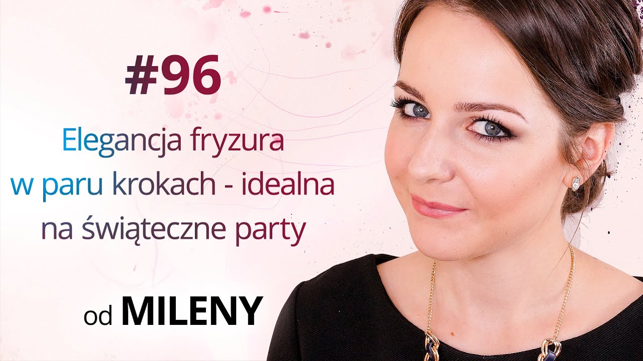 Jak zrobić fryzurę na świąteczne party - tutorial Mileny