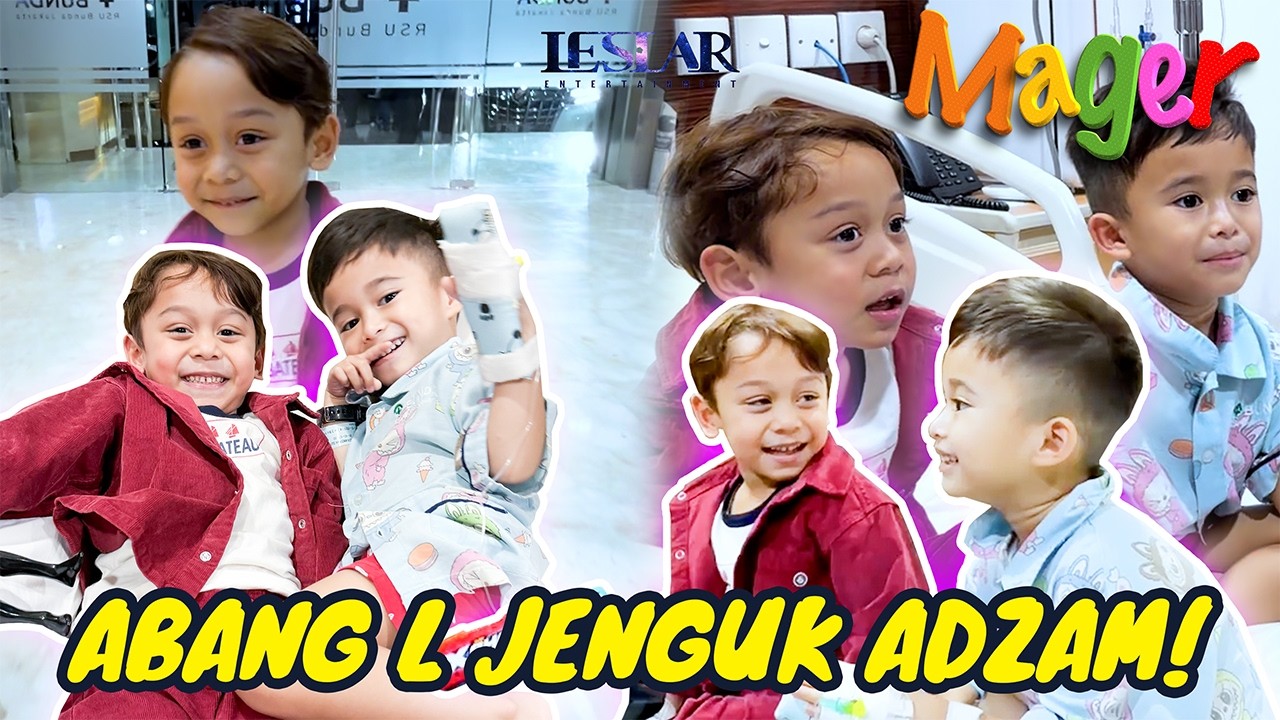 MAGER : SWEET BANGET, ABANG L JENGUK ADZAM YANG LAGI DIRAWAT!