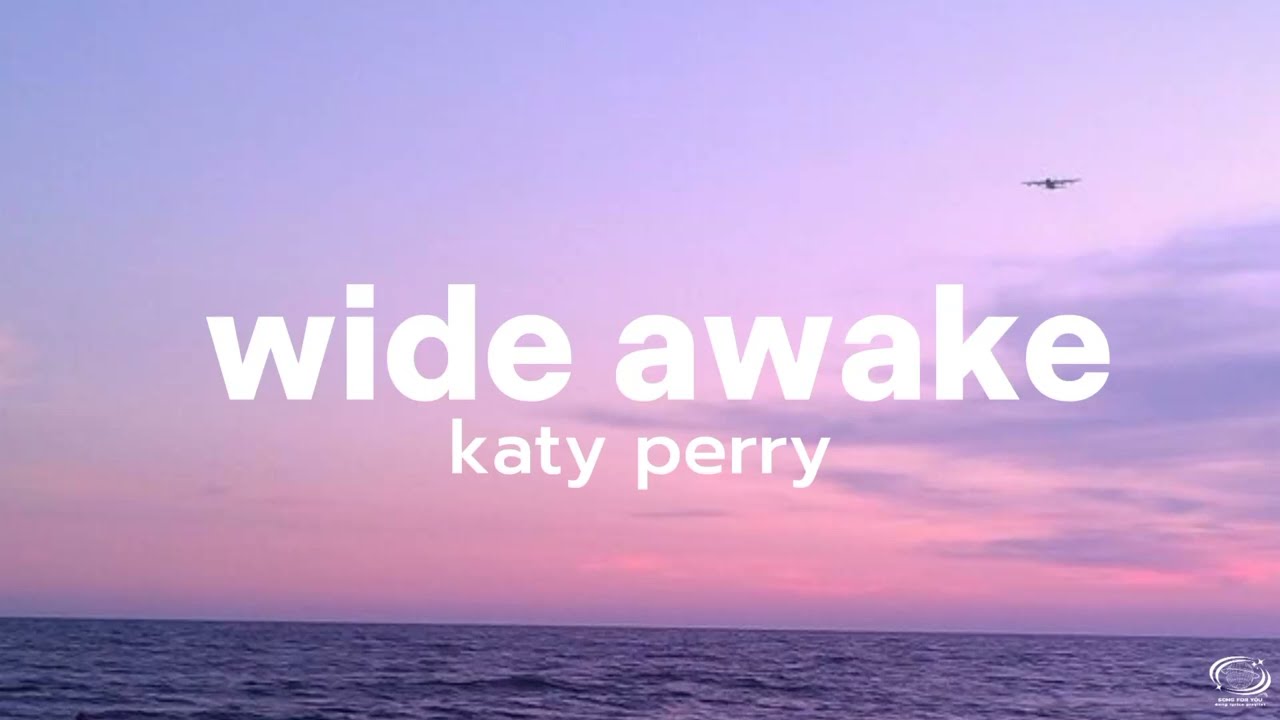 WIDE AWAKE (lyrics) katy perry. song for you