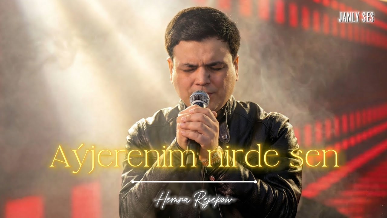 Hemra Rejepow 2026 - AYJERENIM NIRDE SEN (Janly ses)