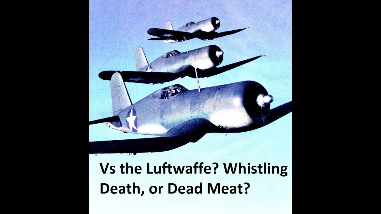 Corsair and Hellcat Vs. Bf 109 and Fw 190