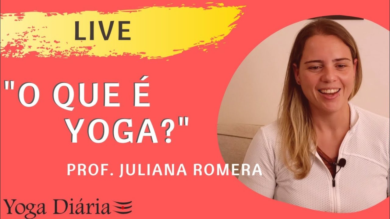 O que &eacute; Yoga - Juliana  Romera - Yoga Di&aacute;ria