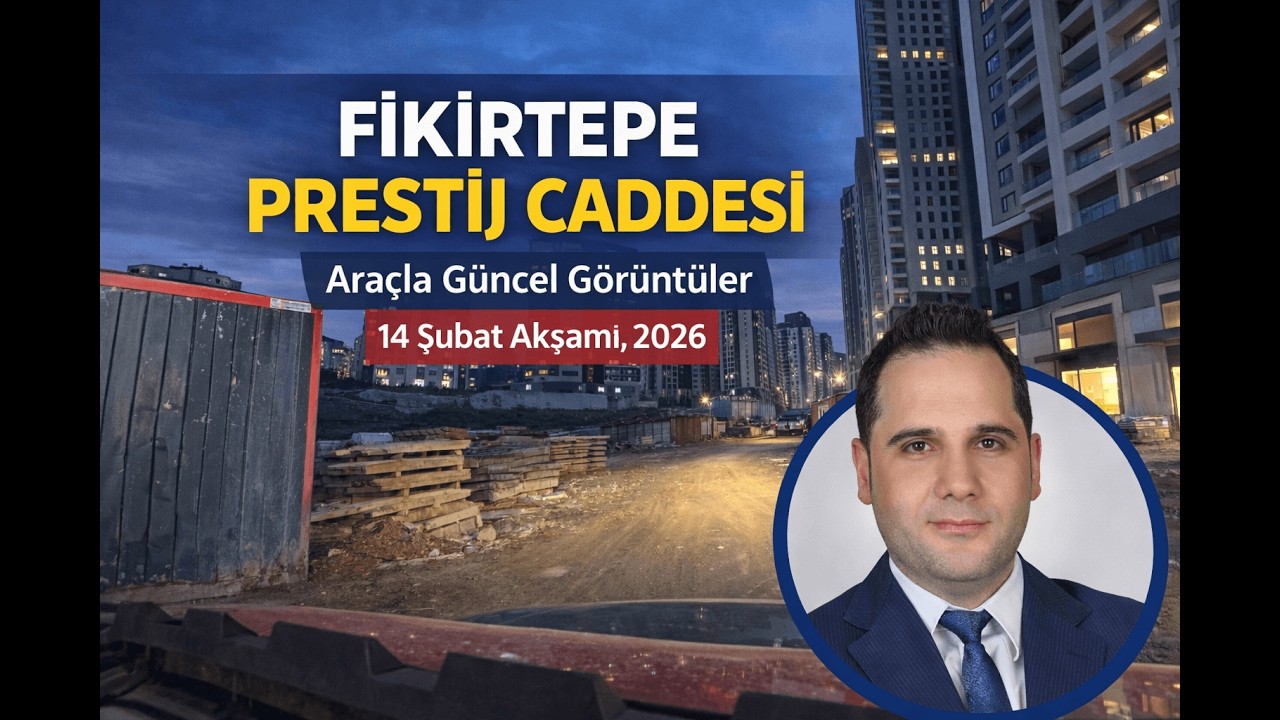 Fikirtepe Prestij Caddesi Son Durum (14 Şubat 2026)