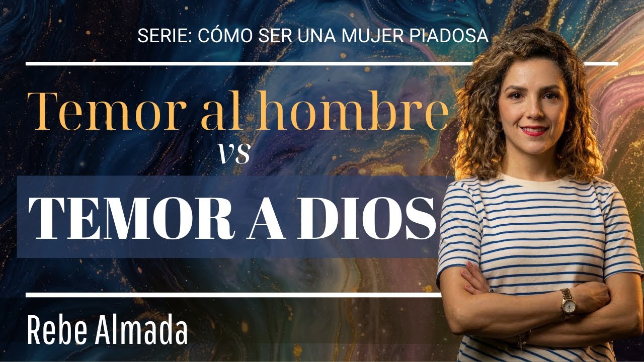 El temor al hombre vs Temor a Dios - Rebeca Almada 