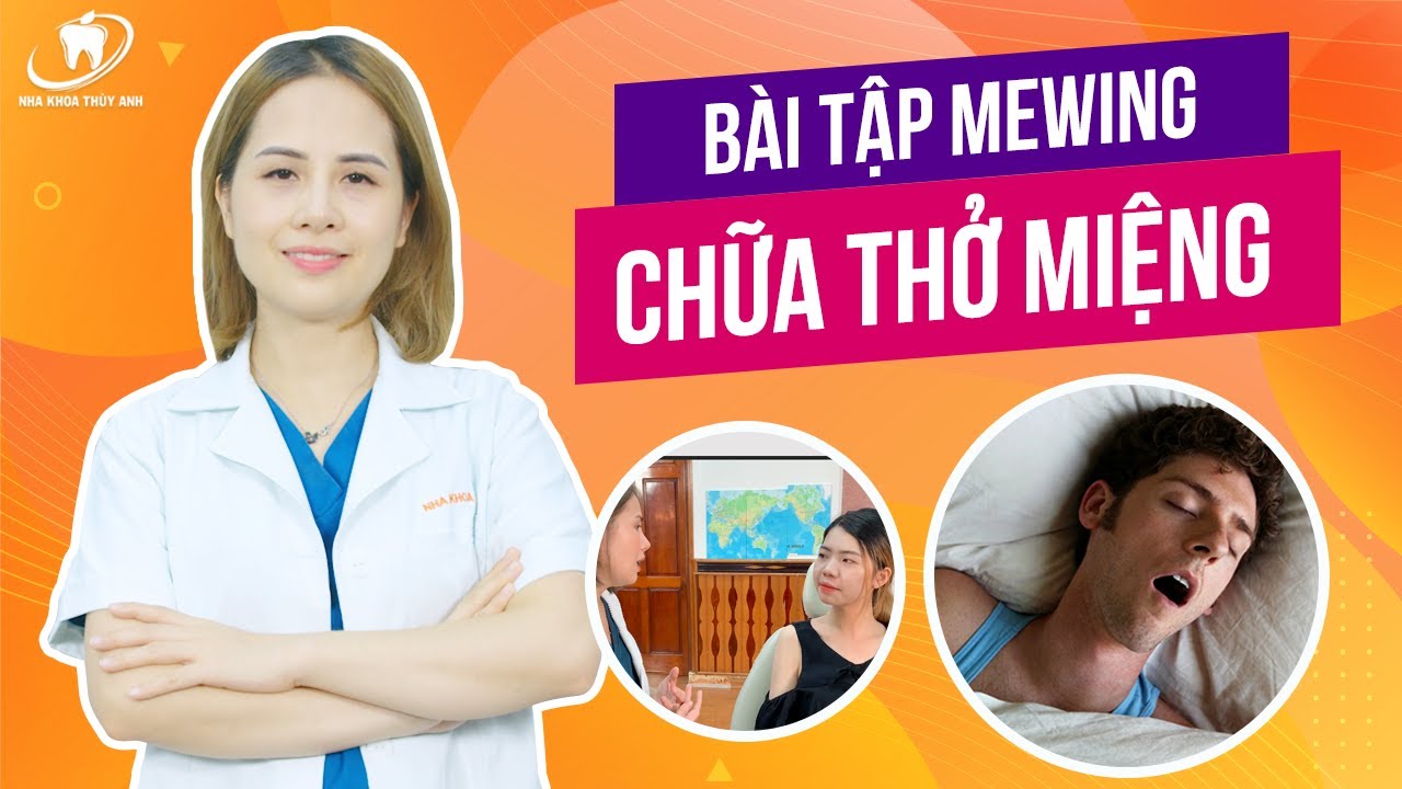 Bài tập Mewing chữa tật thở miệng - Tác hại của thở miệng và cách điều trị hiệu quả