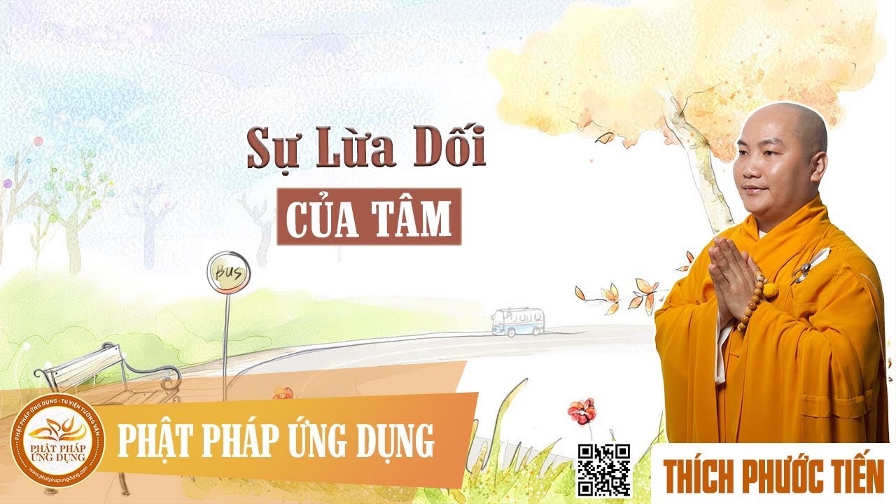 Sự Lừa Dối Của Tâm - Thầy Thích Phước Tiến Mới Nhất 2017