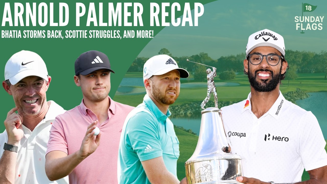 Akshay Bhatia Storms Back to Win Arnold Palmer Invitational | Sunday Flags Ep. 16