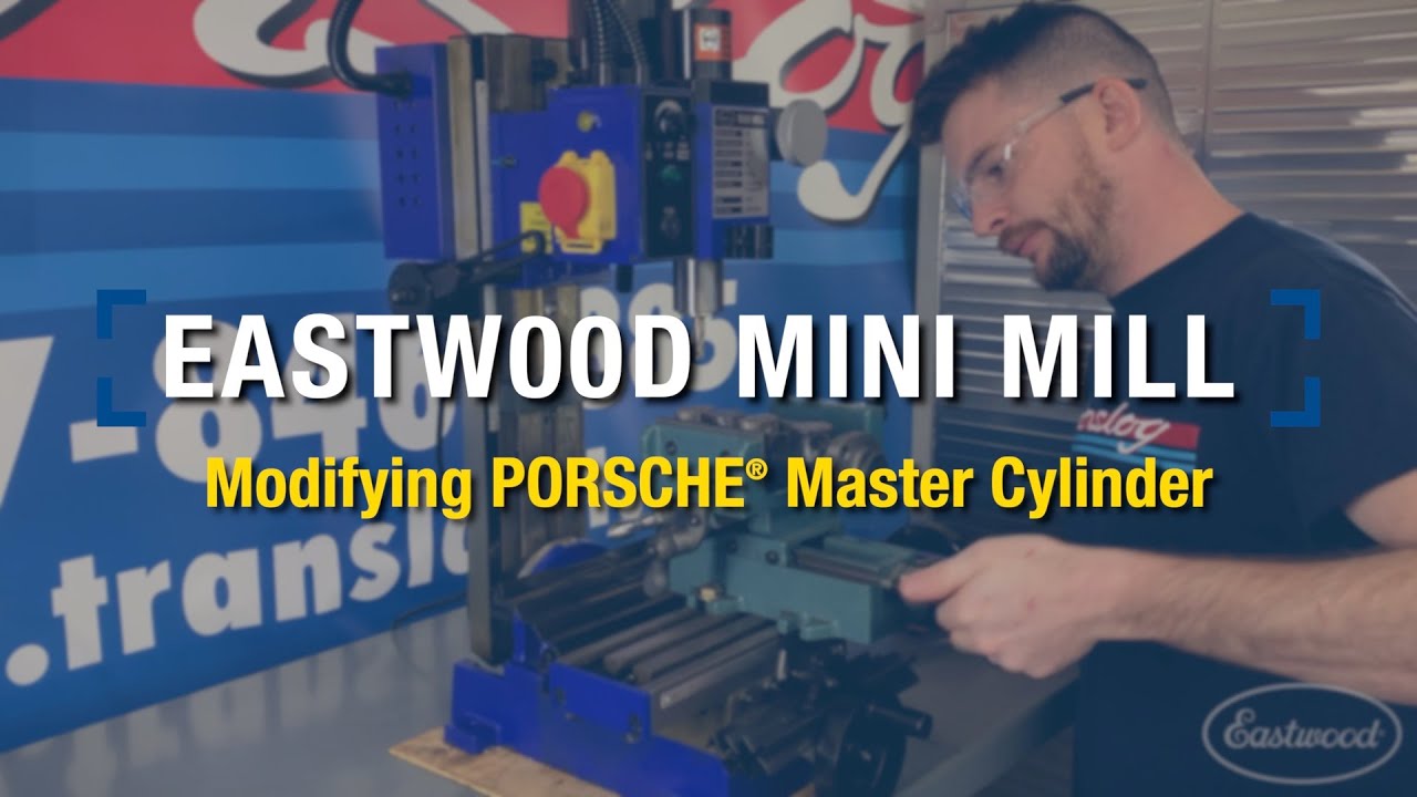 Modifying Master Cylinder: Translog Porsche Mini Mill Project - Eastwood