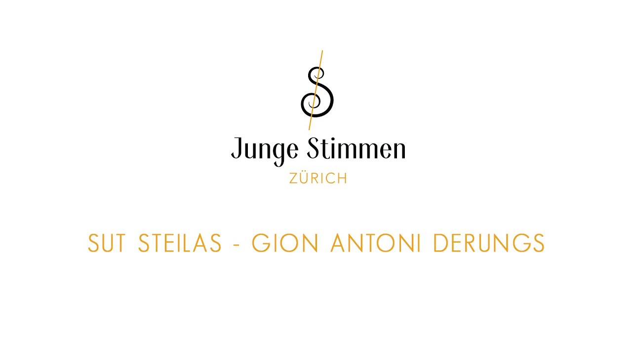Sut Steilas - Gion Antoni Derungs - Junge Stimmen Zürich