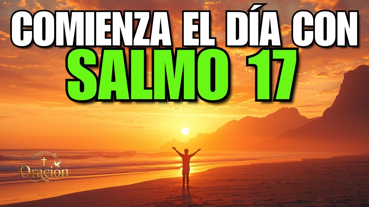 Salmo 17: La Oración Más PODEROSA que DETIENE toda Injusticia y Envidia