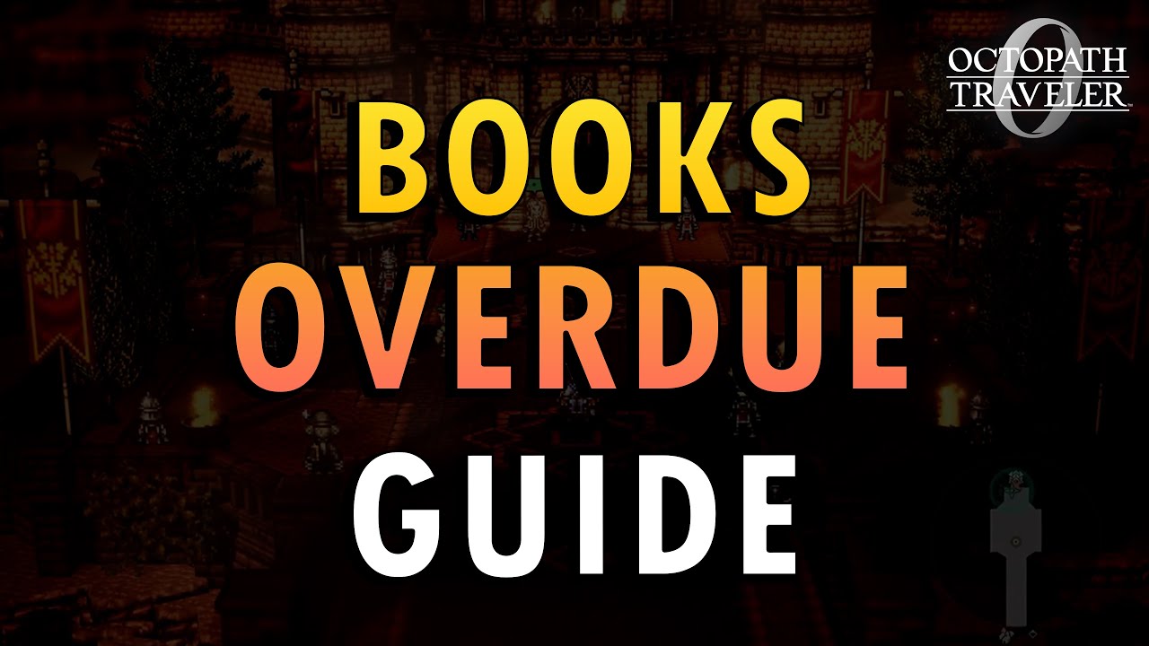 Octopath 0 &ndash; Books Overdue Quest Guide | Find All Books (+ Commentary)