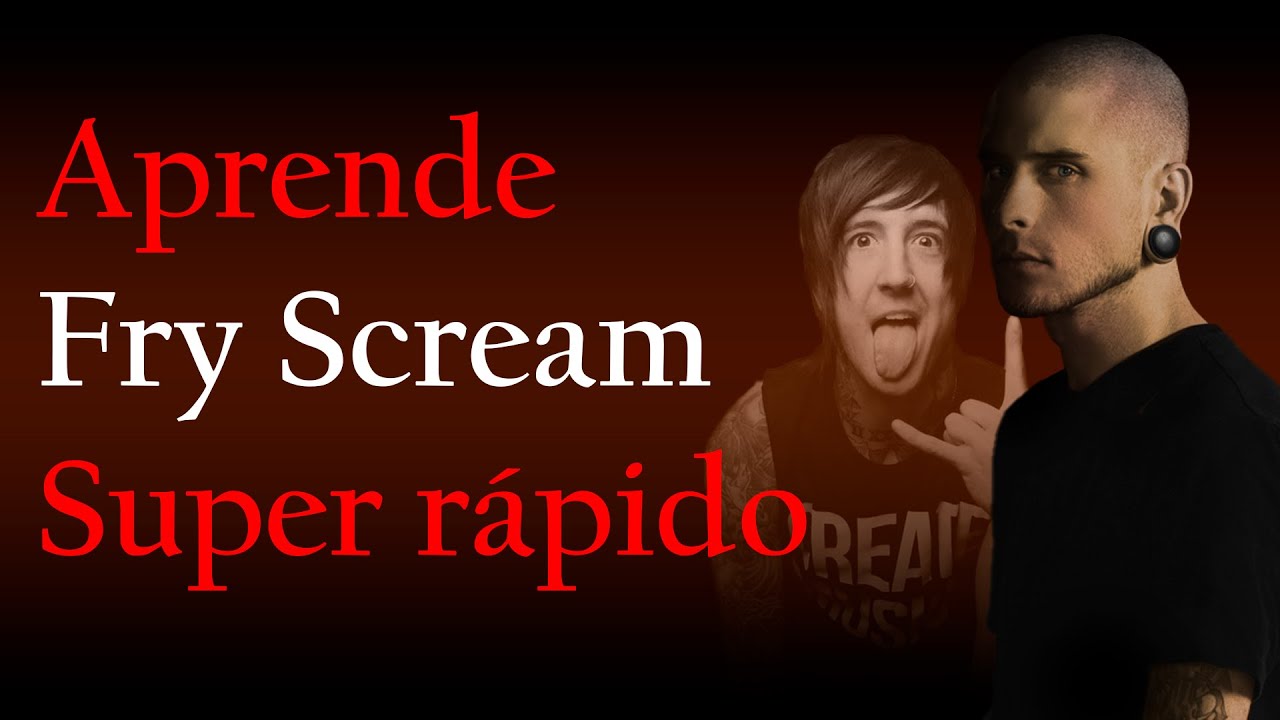 APRENDE FRY SCREAM, SUPER RÁPIDO!