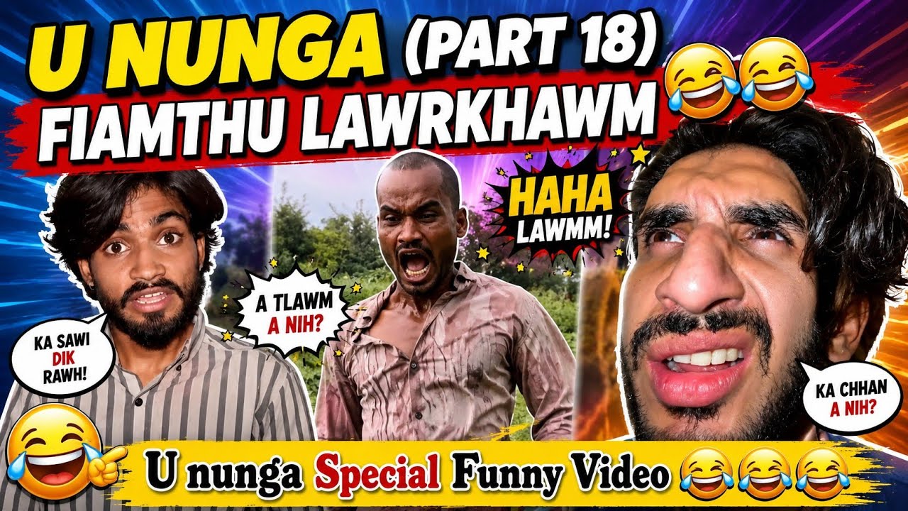 Fiamthu Lawrkhawm (Part 18) Ununga Special Funny 🤣🤣
