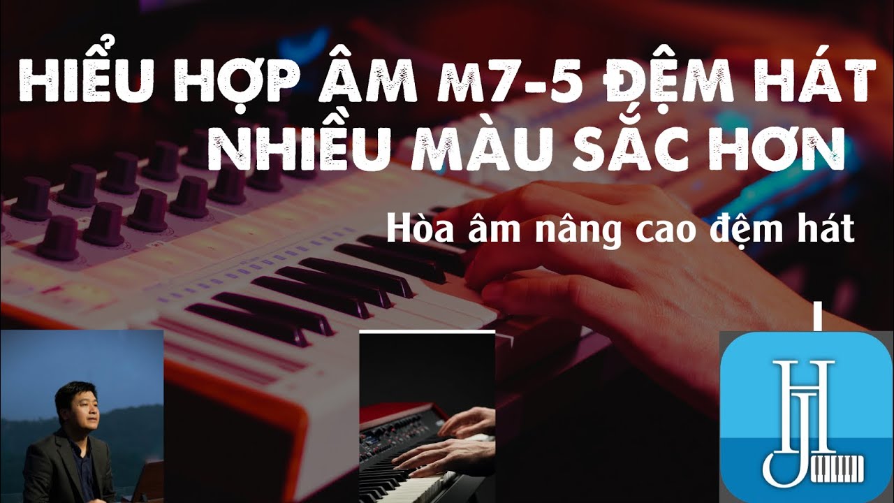 CÁCH SỬ DỤNG HỢP ÂM m7 5 KHI ĐỆM HÁT - SOLO PIANO NHIỀU MÀU SẮC HƠN | Hoà âm Hải Joseph |