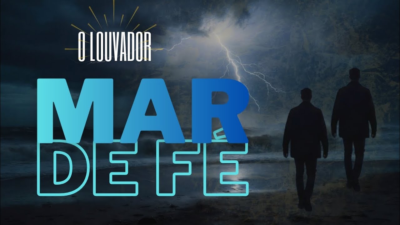 Mar de fé - Louvador 