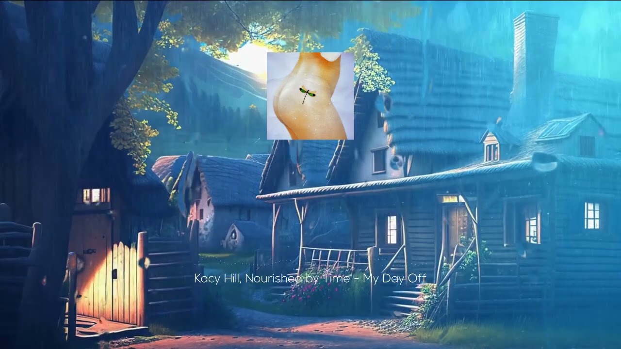 Kacy Hill, Nourished by Time - My Day Off