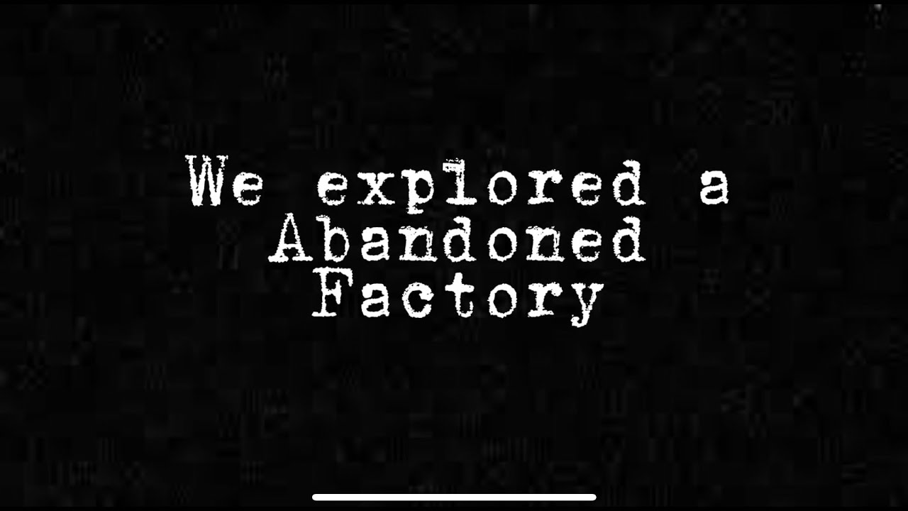Abandoned Factory (scary noise)