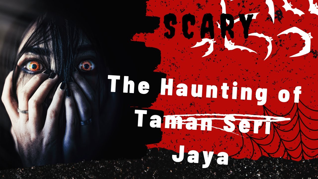 The Haunting of Taman Seri Jaya