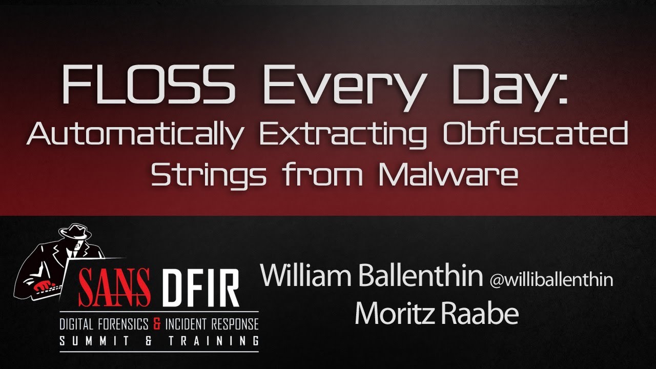 FLOSS Every Day: Automatically Extracting Obfuscated Strings from Malware- SANS DFIR Summit 2016
