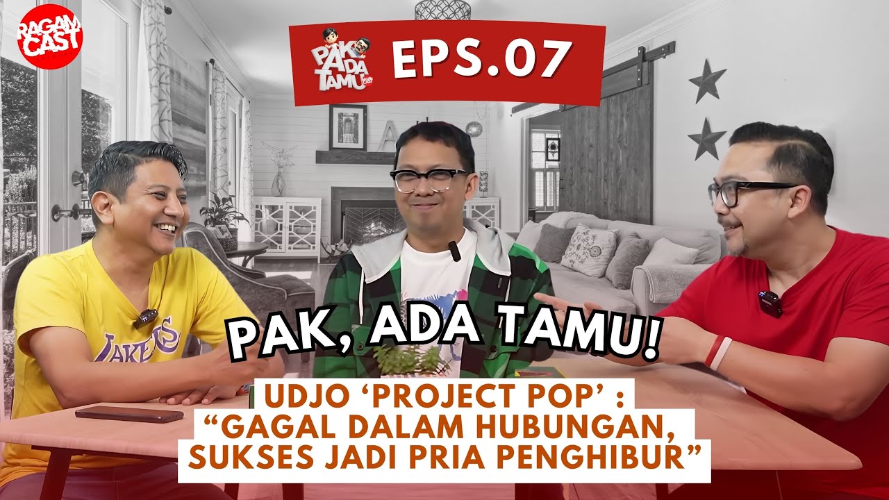 UDJO PROJECT POP : GAGAL DALAM HUBUNGAN, SUKSES JADI PRIA PENGHIBUR | PAK, ADA TAMU! EPS.07