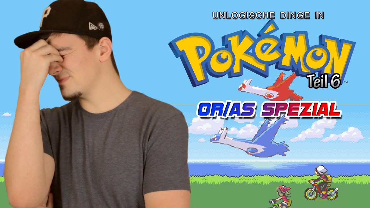 UNLOGISCHE DINGE IN POKÉMON -- TEIL 6 [OR/AS-Special]