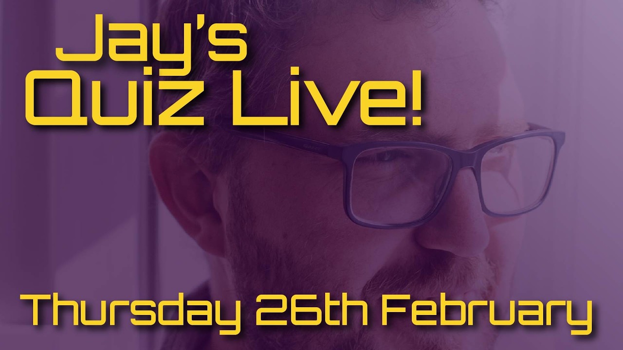 Jay's Quiz Live! Thursday 26th February