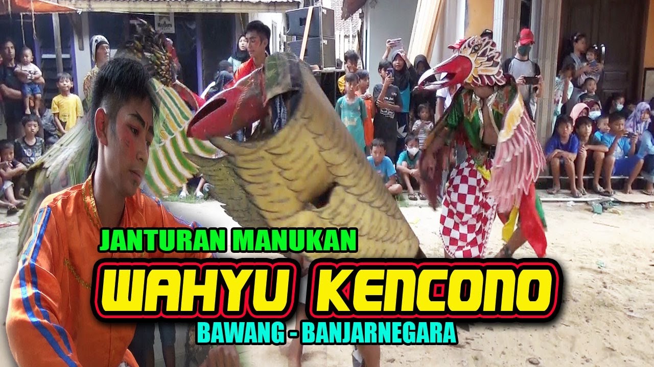 WK, JANTURAN MANUKAN  WAHYU KENCONO BAWANG BANJARNEGARA