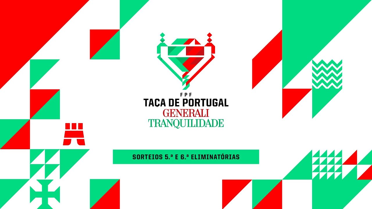 SORTEIO | TAÇA DE PORTUGAL GENERALI TRANQUILIDADE - 5ª E 6ª ELIMINATÓRIA