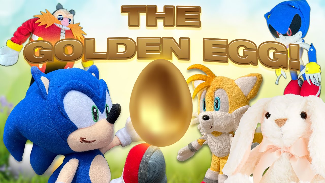 Sonic Plush: The Golden Egg! (Easter Special) [REUPLOADED]