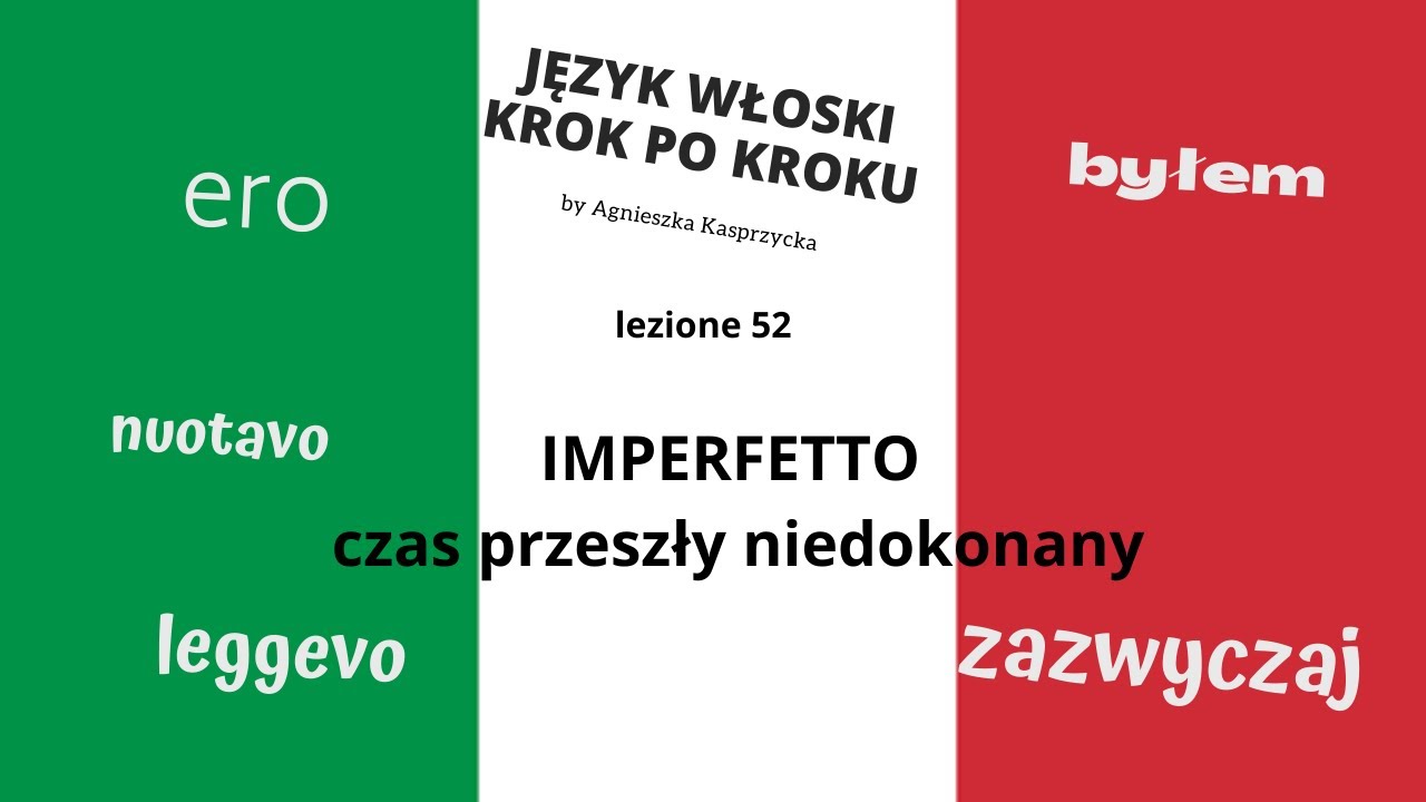 IMPERFETTO czas przeszły niedokonany lezione 52  JĘZYK WŁOSKI KROK PO KROKU