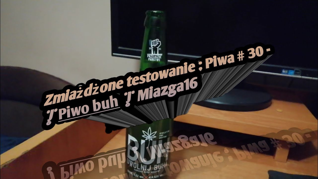 Zmiażdżone testowanie : Piwa # 30 - | Piwo buh | Miazga16