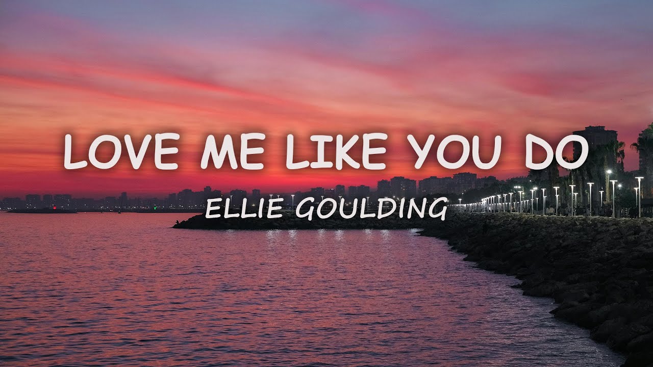 Ellie Goulding - Love Me Like You Do (Lyrics)