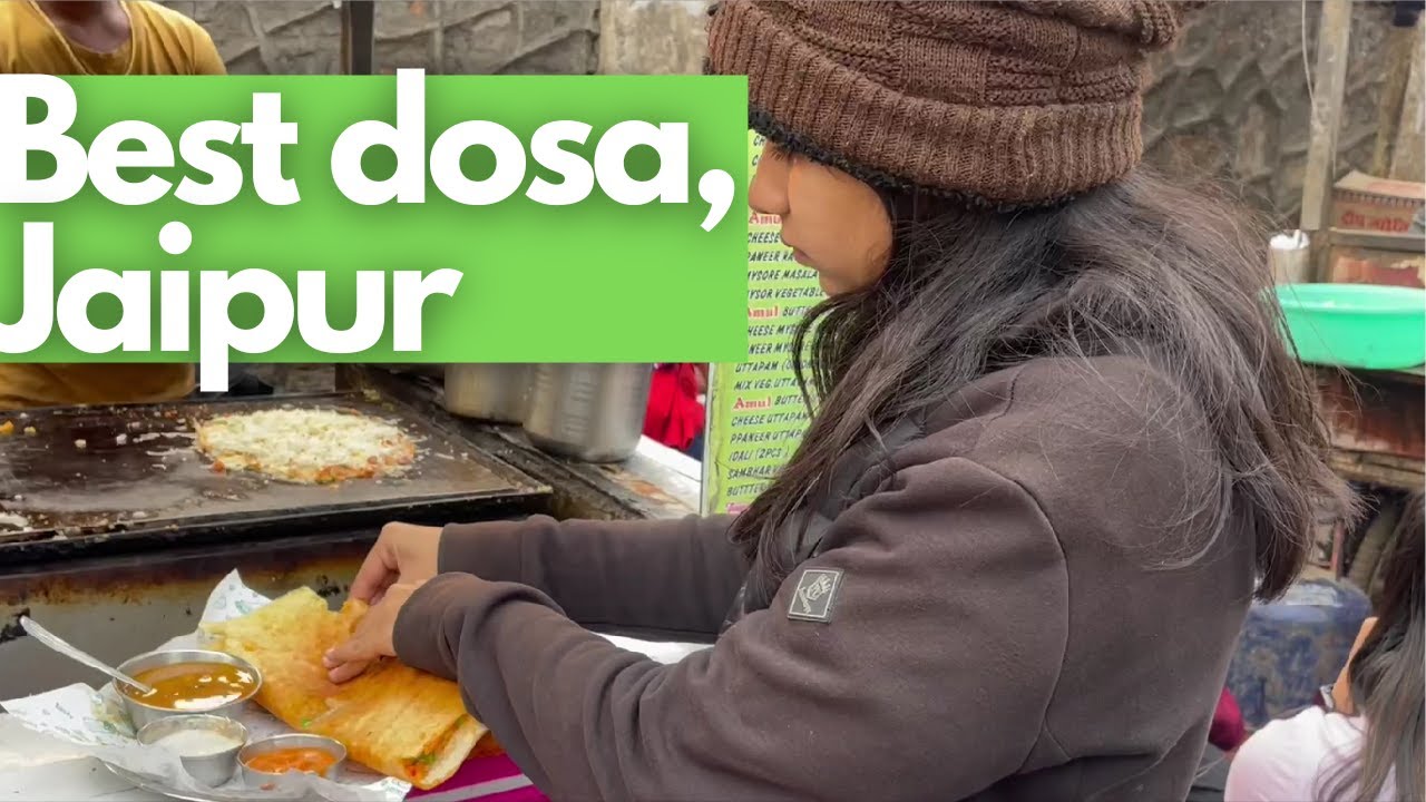 Best Dosa in Jaipur | Jaipur Food.