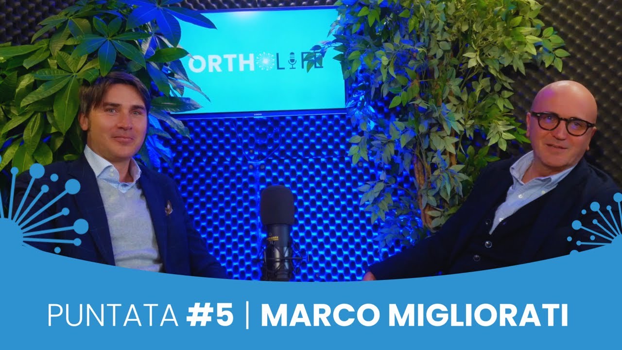 Ep. 5 | Ortholife - Marco Migliorati