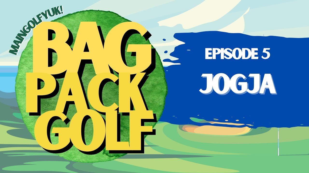 BAGPACKGOLF eps 5 : JOGJA
