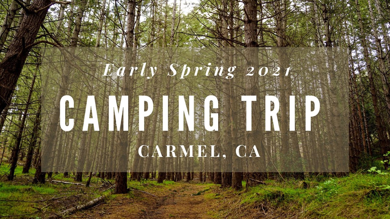 Early Spring 2021 Camping Trip - Carmel, CA