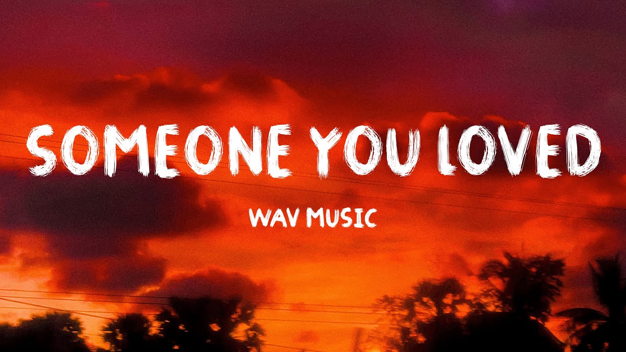 WAV MUSIC - Someone You Loved (Lyrics)