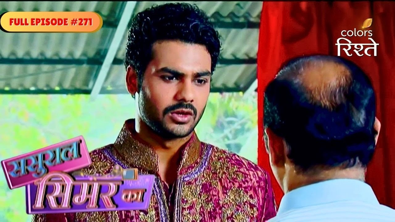 Sasural Simar Ka | Naina’s demands shocked Siddhanth | Full Ep - 271 | Colors Rishtey