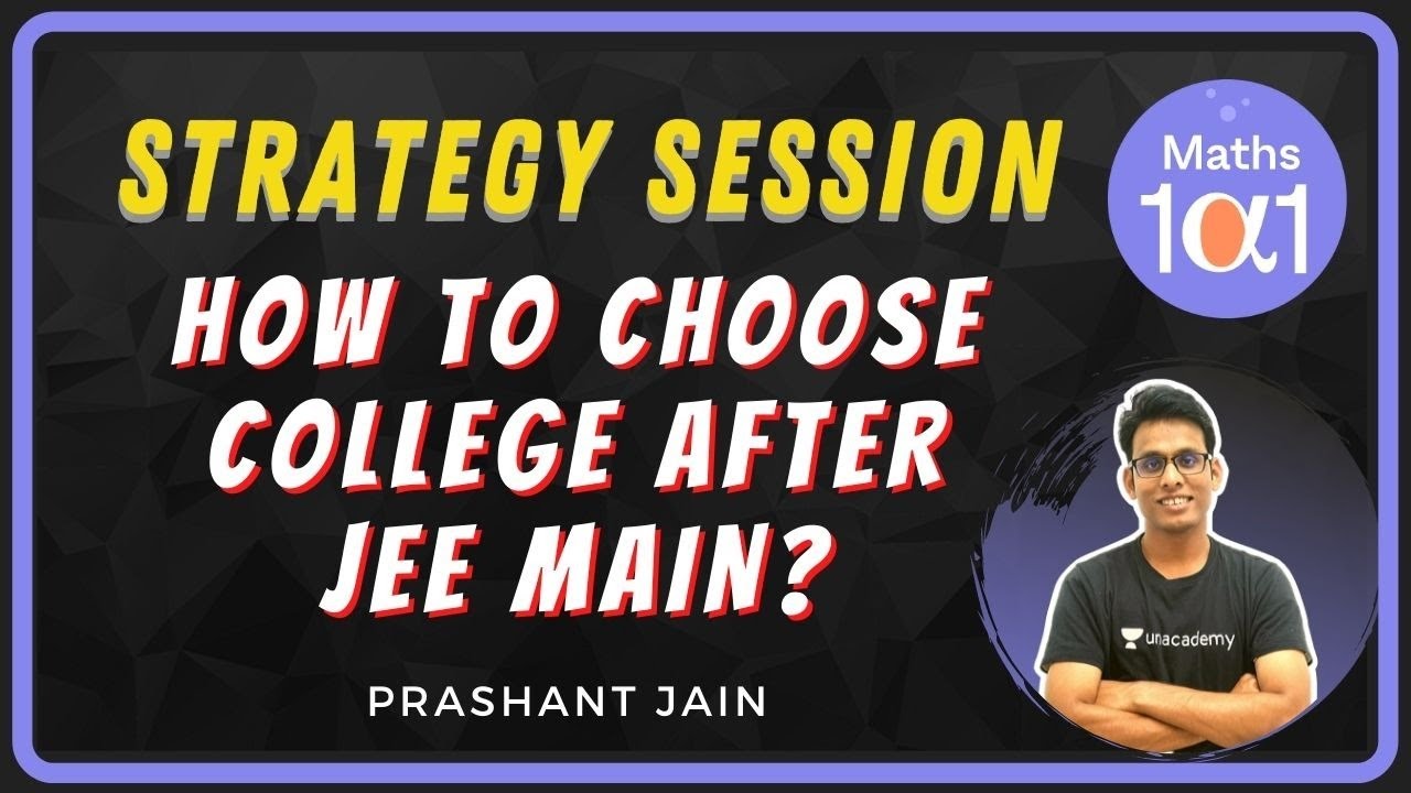 How to Choose College after JEE Main? | Strategy Session | Maths 101 | Prashant Jain