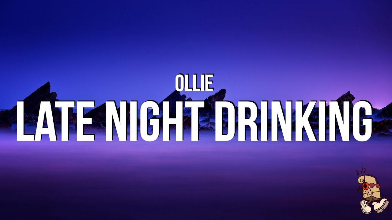 Ollie - Late Night Drinking (Lyrics)