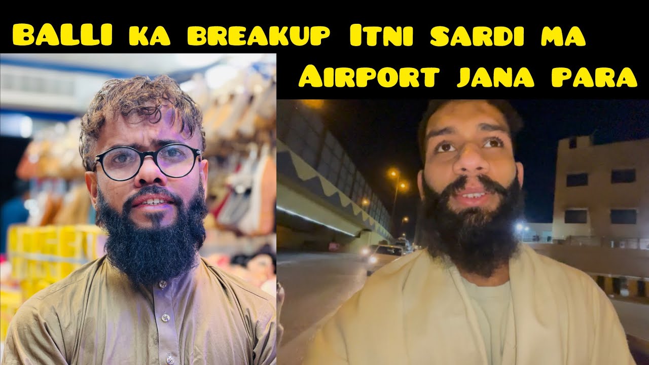 BALLI KA BREAKUP HO GAYA AIRPORT JANA PAR GARYA ITNI SARDI Ma
