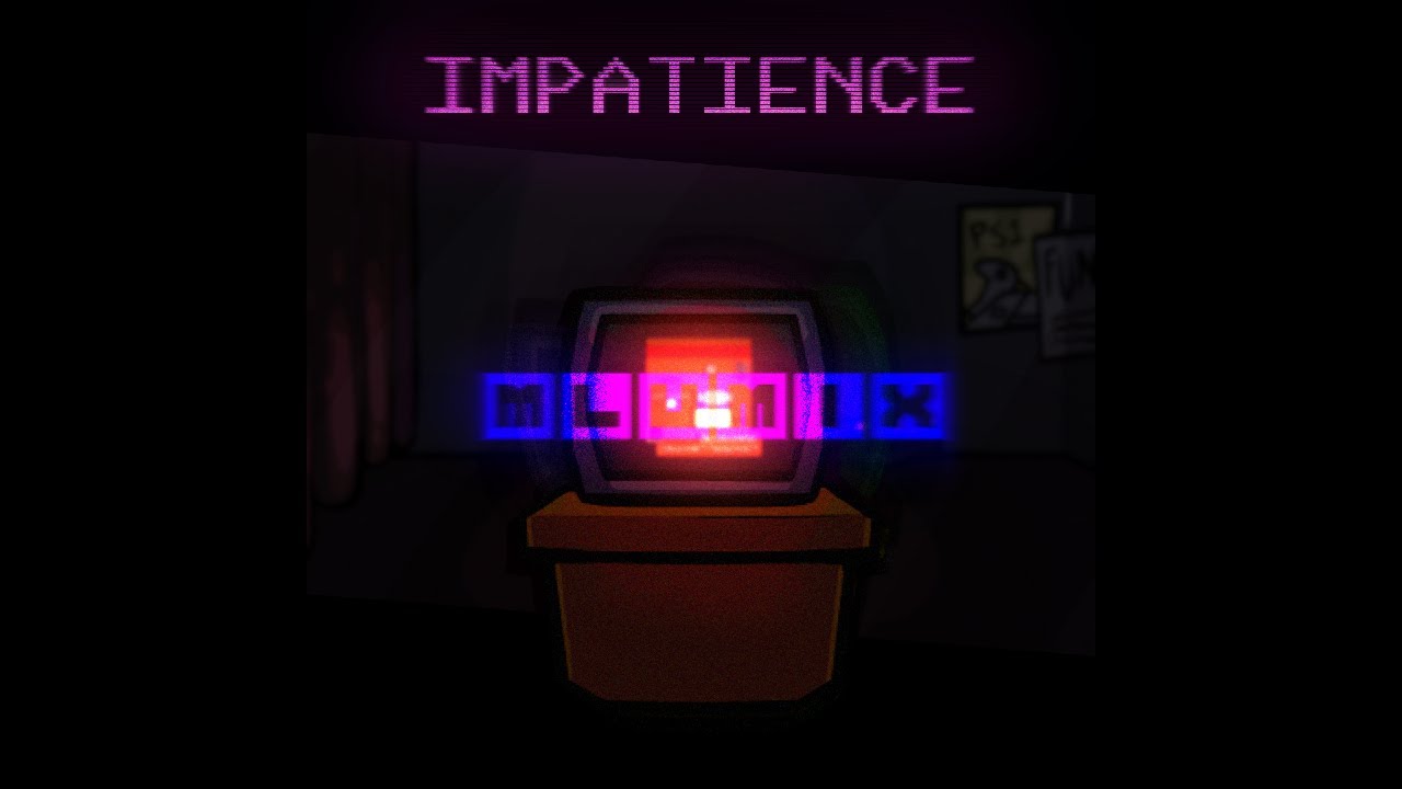 Impatience MLUMIX (CHECK DESC)