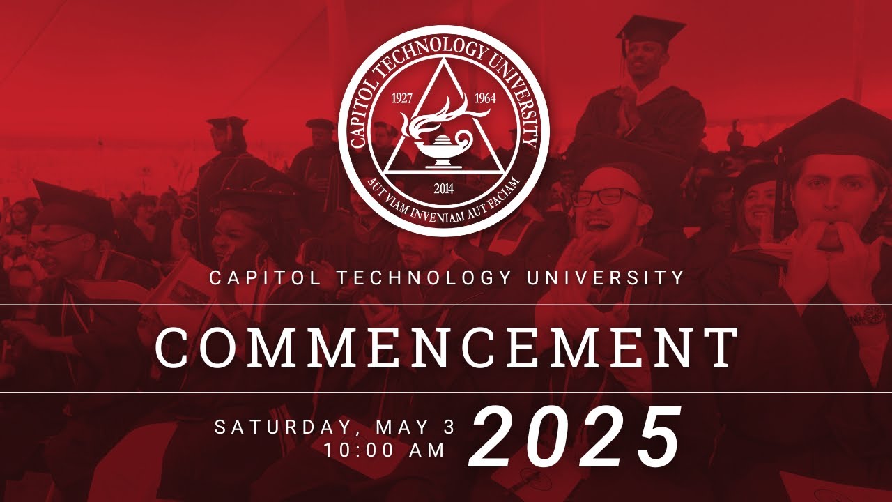 CAPITOL TECHNOLOGY UNIVERSITY CLASS OF 2025 COMMENCEMENT