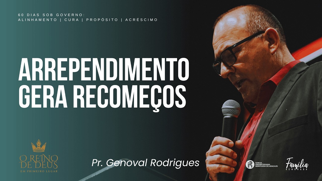 ARREPENDIMENTO GERA RECOMEÇOS | PR. GENOVAL RODRIGUES