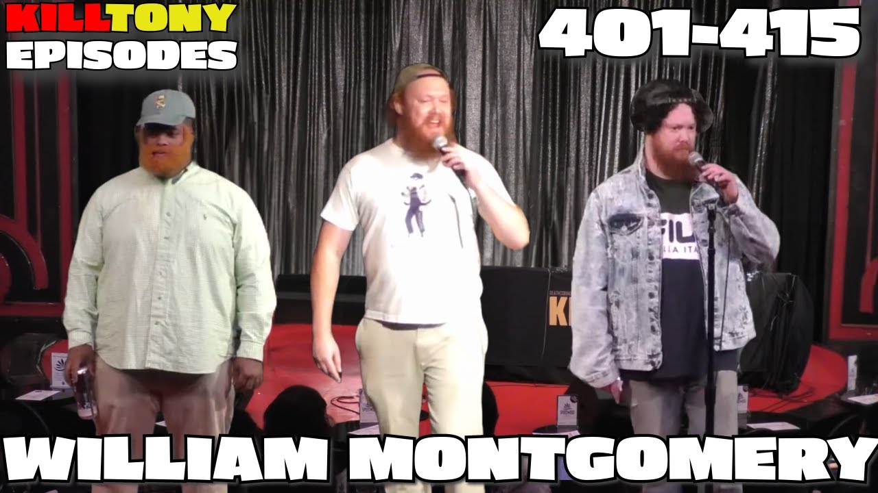 William Montgomery -  Kill Tony Episodes -  (401-415)